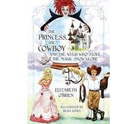 The Princess, The Cowboy And The Witch Who Stole The Magic Snow Globe