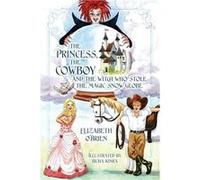 The Princess the Cowboy and the Witch Who Stole the Magic Snow Globe - Elizabeth OBrien - Outskirts Press Inc. - Livre en Anglais Elizabeth OBrienElizabeth OBrien (Auteur)