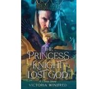 The Princess, The Knight, And The Lost God: A Chess Story Paperback Book By Victoria Winifred