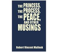 The Princess, The Process, The Peace, And Other Musings