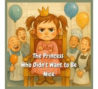 The Princess Who Didn't Want to Be Nice