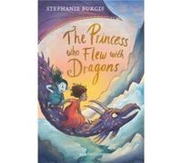 The Princess Who Flew with Dragons by Stephanie Burgis Unknown (Auteur)