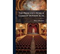 The Princess's Nose; a Comedy in Four Acts
