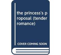 the princess's proposal (tender romance)