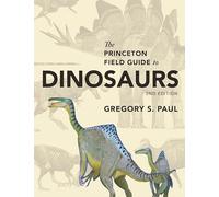 Gregory S Paul – The Princeton Field Guide to Dinosaurs – 2e édition – Relié