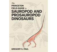 The Princeton Field Guide to Sauropod and Prosauropod Dinosaurs - Grégory S. Paul - Princeton University Press - ebook (ePub) - Livre