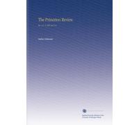 The Princeton Review.: Ser. 3 V. 4 1887 Jul-Nov