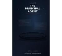 The Principal Agent: Book One of the PRIMUS Sequence: A Thriller of AI, Power and Delay