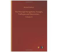 The Principal Navigations, Voyages, Traffiques And Discoveries...