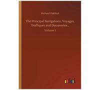The Principal Navigations, Voyages, Traffiques And Discoveries...