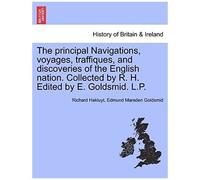 The Principal Navigations, Voyages, Traffiques, And Discoveries Of The English Nation. Collected By R. H. Edited By E. Goldsmid. L.P.