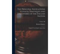 The Principal Navigations Voyages Traffiques And Discoveries Of The English Nation: England's Naval Exploits Against Spai; Volume Vii