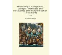 The Principal Navigations, Voyages, Traffiques and Discoveries of the English Nation - Volume 01