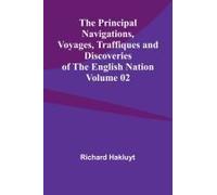 The Principal Navigations, Voyages, Traffiques And Discoveries Of The English Nation - Volume 02