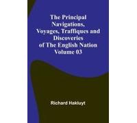 The Principal Navigations, Voyages, Traffiques And Discoveries Of The English Nation - Volume 03