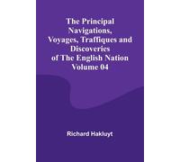 The Principal Navigations, Voyages, Traffiques And Discoveries Of The English Nation - Volume 04