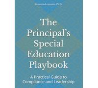 The Principal’s Special Education Playbook: A Practical Guide to Compliance and Leadership