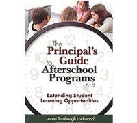 The Principal's Guide to Afterschool Programs, K-8 Anne Turnbaugh Lockwood (Auteur)