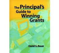 The Principals Guide to Winning Grants by David G. Bauer Bauer, David G., Bauer (Auteur)