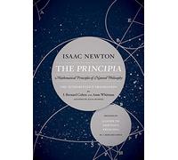 The Principia: Mathematical Principles of Natural Philosophy: the Authoritative Translation