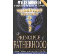 The Principle of Fatherhood Myles Munroe (Auteur)