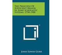 The Principle Of Sufficient Reason In Some Scholastic Systems, 1750-1900