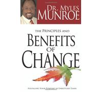The Principles and Benefits of Change: Fulfilling Your Purpose in Unsettled Times