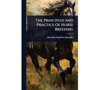 The Principles And Practice Of Horse Breeding