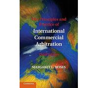 The Principles and Practice of International Commercial Arbitration