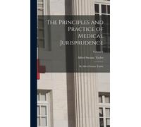The Principles And Practice Of Medical Jurisprudence