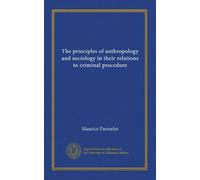 The principles of anthropology and sociology in their relations to criminal procedure