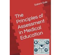 The Principles of Assessment in Medical Education
