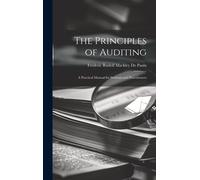 The Principles Of Auditing; A Practical Manual For Students And Practitioners