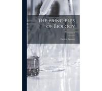 The Principles Of Biology; Volume 1