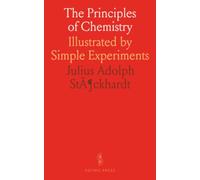 The Principles of Chemistry: Illustrated by Simple Experiments
