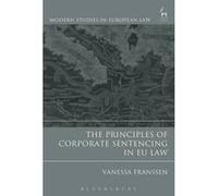 The Principles of Corporate Sentencing in EU Law - [Version Originale] Vanessa Franssen (Auteur)