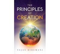 The Principles of Creation: The Underlying Spiritual Forces to Guide Life, from Genesis to the Space Age