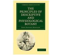 The Principles Of Descriptive And Physiological Botany
