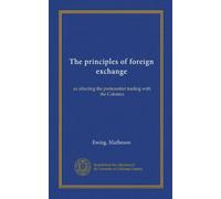 The principles of foreign exchange: as affecting the preferential trading with the Colonies