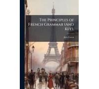 The Principles Of French Grammar (And Key).