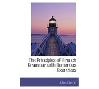 The Principles Of French Grammar With Numerous Exercises