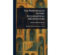 The Principles of Gothic Ecclesiastical Architecture