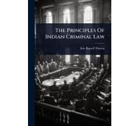 The Principles Of Indian Criminal Law