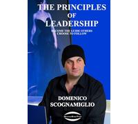 The Principles of Leadership: Become the Guide Others Choose to Follow