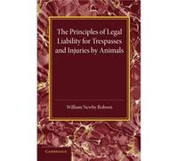 The Principles of Legal Liability for Trespasses and Injuries by Animals - William Newby Robson - Cambridge University Press - Livre en Anglais - Paperbac William Newby RobsonWilliam Newby Robson (Aut