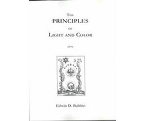 The Principles of Light and Color Edwin D. Babbitt (Auteur)