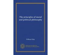 The principles of moral and political philosophy