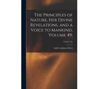 The Principles Of Nature, Her Divine Revelations, And A Voice To Mankind, Volume 49;; Volume 435