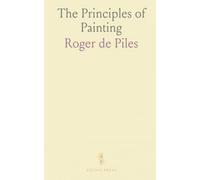 The Principles of Painting: Anatomy, Composition, Colouring, Design, Harmony, Proportion, Portraiture, Sculpture