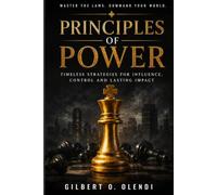 The Principles of Power: Master Influence,Build Authority and Win in Business, Leadership and Life